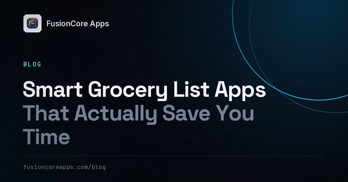 Smart Grocery List Apps That Actually Save You Time