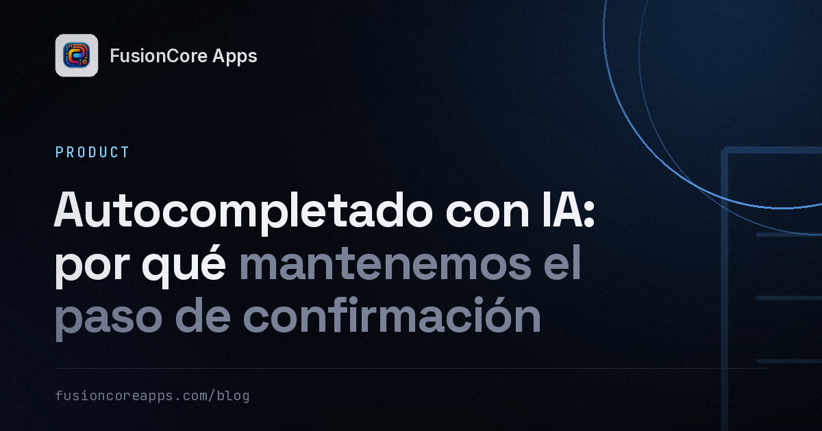 Autocompletado con IA: por qué mantenemos el paso de confirmación